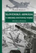 Kniha: Slovenská armáda v druhej svetovej vojne (Tomáš Klubert). Perfekt, 2016 Kniha: Slovenská armáda v druhej svetovej vojne (Tomáš Klubert). Perfekt, 2016