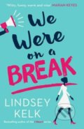 We Were on a Break - Lindsey Kelk, HarperCollins, 2016