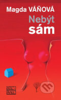 Kniha: Nebýt sám (Magda Váňová). Šulc - Švarc, 2016 Kniha: Nebýt sám (Magda Váňová). Šulc - Švarc, 2016