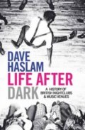 Kniha: Life After Dark (Dave Haslam). Simon & Schuster, 2016 Kniha: Life After Dark (Dave Haslam). Simon & Schuster, 2016