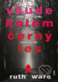 Kniha: Všude kolem černý les (Ruth Ware). Leda, 2016 Kniha: Všude kolem černý les (Ruth Ware). Leda, 2016