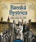 Kniha: Banská Bystrica 3 (Vladimír Bárta). AB ART press, 2016 Kniha: Banská Bystrica 3 (Vladimír Bárta). AB ART press, 2016