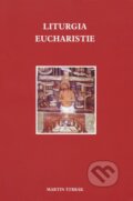 Kniha: Liturgia Eucharistie (Martin Štrbák). Katolícke biblické dielo, 2009 Kniha: Liturgia Eucharistie (Martin Štrbák). Katolícke biblické dielo, 2009
