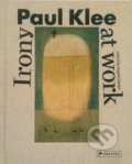 Kniha: Paul Klee: Irony at Work (Angela Lampe). Prestel, 2016 Kniha: Paul Klee: Irony at Work (Angela Lampe). Prestel, 2016