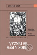 Kniha: Vyznej se sám v sobě (Anselm Grün). Karmelitánské nakladatelství, 2006 Kniha: Vyznej se sám v sobě (Anselm Grün). Karmelitánské nakladatelství, 2006