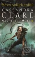 Kniha: Nástroje smrti 4: Město padlých andělů (Cassandra Clare), 2024 Kniha: Nástroje smrti 4: Město padlých andělů (Cassandra Clare), 2024