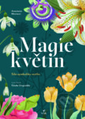Kniha: Magie květin (Anastasia Mostacci). Via, 2024 Kniha: Magie květin (Anastasia Mostacci). Via, 2024