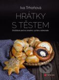 Kniha: Hrátky s těstem (Iva Trhoňová). CPRESS, 2024 Kniha: Hrátky s těstem (Iva Trhoňová). CPRESS, 2024