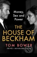 Kniha: The House of Beckham (Tom Bower). HarperCollins, 2024 Kniha: The House of Beckham (Tom Bower). HarperCollins, 2024