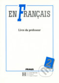 Kniha: En Francais 2 - Metodická příručka (Jitka Taišlová). Fraus, 1997 Kniha: En Francais 2 - Metodická příručka (Jitka Taišlová). Fraus, 1997