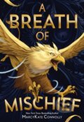 Kniha: A Breath of Mischief (MarcyKate Connolly). Sourcebooks, 2024 Kniha: A Breath of Mischief (MarcyKate Connolly). Sourcebooks, 2024