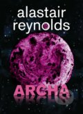 Kniha: Archa (Alastair Reynolds). Triton, 2024 Kniha: Archa (Alastair Reynolds). Triton, 2024