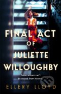 Kniha: The Final Act of Juliette Willoughby (Ellery Lloyd). MacMillan, 2024 Kniha: The Final Act of Juliette Willoughby (Ellery Lloyd). MacMillan, 2024