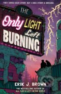 Kniha: Only Light Left Burning (Erik J. Brown). Hodder Children's Books, 2024 Kniha: Only Light Left Burning (Erik J. Brown). Hodder Children's Books, 2024