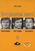 Kniha: Nevyjasněná úmrtí IV. (Jiří Hlinka). The World Circle Foundation, 2000 Kniha: Nevyjasněná úmrtí IV. (Jiří Hlinka). The World Circle Foundation, 2000