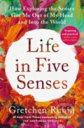 Kniha: Life in Five Senses (Gretchen Rubin). Two Roads, 2024 Kniha: Life in Five Senses (Gretchen Rubin). Two Roads, 2024