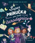 Kniha: Super príručka pre malé čarodejnice (Aurore Meyer). Fragment, 2024 Kniha: Super príručka pre malé čarodejnice (Aurore Meyer). Fragment, 2024