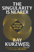 Kniha: The Singularity is Nearer (Ray Kurzweil). Bodley Head, 2024 Kniha: The Singularity is Nearer (Ray Kurzweil). Bodley Head, 2024