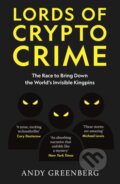 Kniha: Lords of Crypto Crime (Andy Greenberg). Monoray, 2024 Kniha: Lords of Crypto Crime (Andy Greenberg). Monoray, 2024