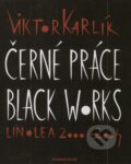 Kniha: Černé práce - Black works (Viktor Karlík). Společnost pro Revolver Revue, 2004 Kniha: Černé práce - Black works (Viktor Karlík). Společnost pro Revolver Revue, 2004