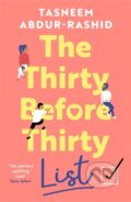 Kniha: The Thirty Before Thirty List (Tasneem Abdur-Rashid). Zaffre, 2024 Kniha: The Thirty Before Thirty List (Tasneem Abdur-Rashid). Zaffre, 2024