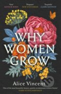 Kniha: Why Women Grow (Alice Vincent). Canongate Books, 2024 Kniha: Why Women Grow (Alice Vincent). Canongate Books, 2024