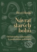 Kniha: Návrat starých bohů (Pavel Horák). Nakladatelství Lidové noviny, 2024 Kniha: Návrat starých bohů (Pavel Horák). Nakladatelství Lidové noviny, 2024