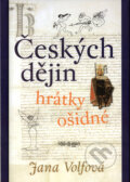 Kniha: Českých dějin hrátky ošidné (Jana Volfová). Academia, 2003 Kniha: Českých dějin hrátky ošidné (Jana Volfová). Academia, 2003