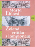 Kniha: Zelená vrátka s lampionem (Marta Ehlová). LIKA KLUB, 2001 Kniha: Zelená vrátka s lampionem (Marta Ehlová). LIKA KLUB, 2001
