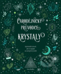 Kniha: Čarodějnický průvodce krystaly (Sara Hadley). Klub čtenářů, 2024 Kniha: Čarodějnický průvodce krystaly (Sara Hadley). Klub čtenářů, 2024