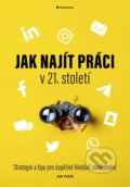 Kniha: Jak najít práci v 21. století (Jan Tegze). Grada, 2024 Kniha: Jak najít práci v 21. století (Jan Tegze). Grada, 2024