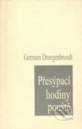 Kniha: Přesýpací hodiny pouště (Germain Droogenbroodt). Protis, 2000 Kniha: Přesýpací hodiny pouště (Germain Droogenbroodt). Protis, 2000