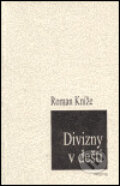 Kniha: Divizny v dešti (Roman Kníže). Protis, 2000 Kniha: Divizny v dešti (Roman Kníže). Protis, 2000