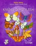 Kniha: Knížka o motýlech (Václav Bárta a Zuzana Dreadka Krutá). Bambook, 2024 Kniha: Knížka o motýlech (Václav Bárta a Zuzana Dreadka Krutá). Bambook, 2024