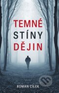 Kniha: Temné stíny dějin (Roman Cílek). Naše vojsko, 2024 Kniha: Temné stíny dějin (Roman Cílek). Naše vojsko, 2024