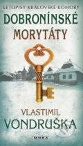 Kniha: Dobronínské morytáty (Vlastimil Vondruška). Moba, 2024 Kniha: Dobronínské morytáty (Vlastimil Vondruška). Moba, 2024