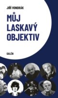 Kniha: Můj laskavý objektiv (Jiří Vondrák). Galén, 2024 Kniha: Můj laskavý objektiv (Jiří Vondrák). Galén, 2024