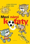 Kniha: Mezi námi koťaty (Josef Váňa a Ljuba Štíplová). Albatros CZ, 2005 Kniha: Mezi námi koťaty (Josef Váňa a Ljuba Štíplová). Albatros CZ, 2005