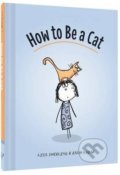Kniha: How to be a Cat (Lisa Swerling). Chronicle Books, 2016 Kniha: How to be a Cat (Lisa Swerling). Chronicle Books, 2016