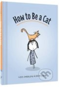 How to be a Cat - Lisa Swerling, Chronicle Books, 2016