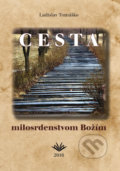Kniha: Cesta milosrdenstvom Božím (Ladislav Tomáško). Vydavateľstvo Michala Vaška, 2016 Kniha: Cesta milosrdenstvom Božím (Ladislav Tomáško). Vydavateľstvo Michala Vaška, 2016