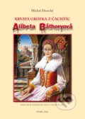 Kniha: Alžbeta Báthoryová (Michal Horecký). Georg, 2016 Kniha: Alžbeta Báthoryová (Michal Horecký). Georg, 2016