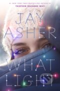 Kniha: What Light (Jay Asher). Razorbill, 2016 Kniha: What Light (Jay Asher). Razorbill, 2016