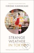 Kniha: Strange Weather in Tokyo (Hiromi Kawakami). Portobello Books, 2014 Kniha: Strange Weather in Tokyo (Hiromi Kawakami). Portobello Books, 2014