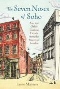 The Seven Noses of Soho - Jamie Manners, Michael O&#039;Mara Books Ltd, 2015