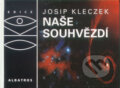 Kniha: Naše souhvězdí (Josip Kleczek). Albatros CZ, 2000 Kniha: Naše souhvězdí (Josip Kleczek). Albatros CZ, 2000