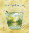 Kniha: Nebe peklo ráj (Albatros CZ). Albatros CZ, 2010 Kniha: Nebe peklo ráj (Albatros CZ). Albatros CZ, 2010