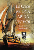 Kniha: La Grace: Ze dna až na vrchol (Jaroslav Foršt a Josef Dvorský). IFP Publishing, 2016 Kniha: La Grace: Ze dna až na vrchol (Jaroslav Foršt a Josef Dvorský). IFP Publishing, 2016