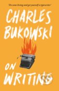 Kniha: On Writing (Charles Bukowski). Canongate Books, 2016 Kniha: On Writing (Charles Bukowski). Canongate Books, 2016