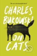 Kniha: On Cats (Charles Bukowski). Canongate Books, 2016 Kniha: On Cats (Charles Bukowski). Canongate Books, 2016